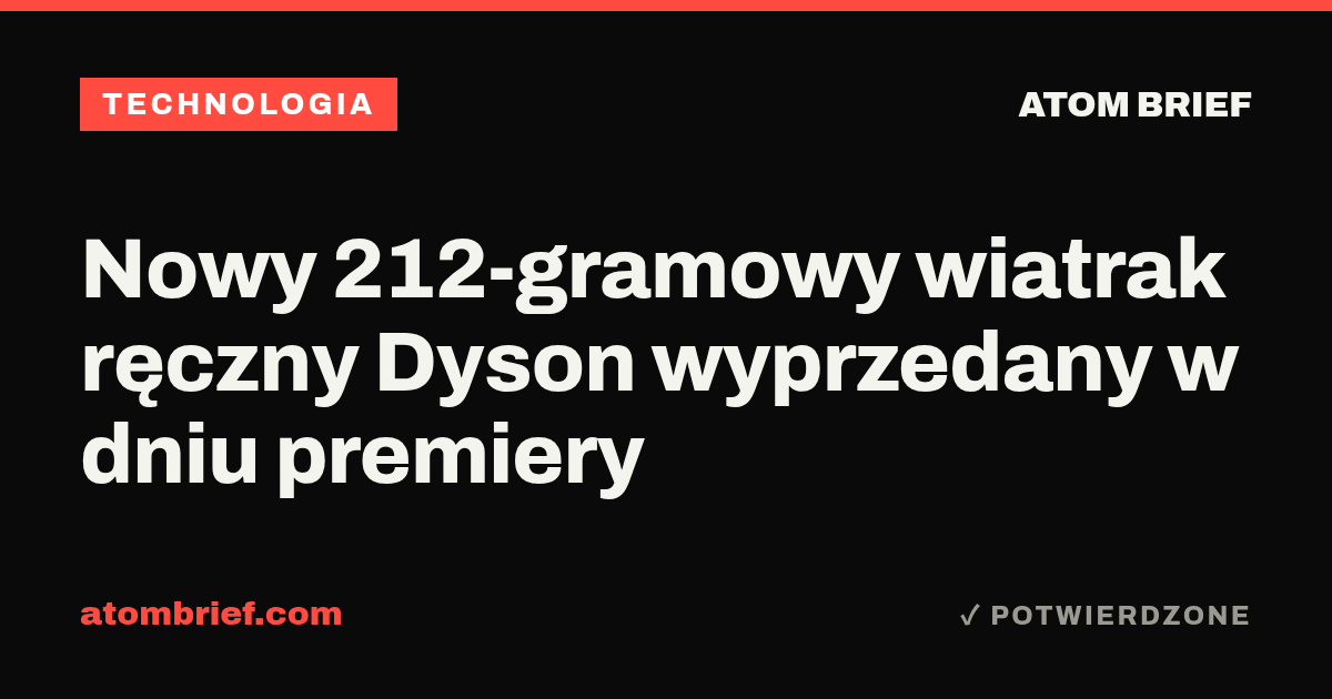 Nowy 212-gramowy wiatrak ręczny Dyson wyprzedany w dniu premiery