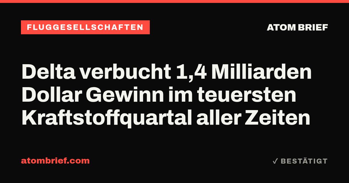 Delta verbucht 1,4 Milliarden Dollar Gewinn im teuersten Kraftstoffquartal aller Zeiten
