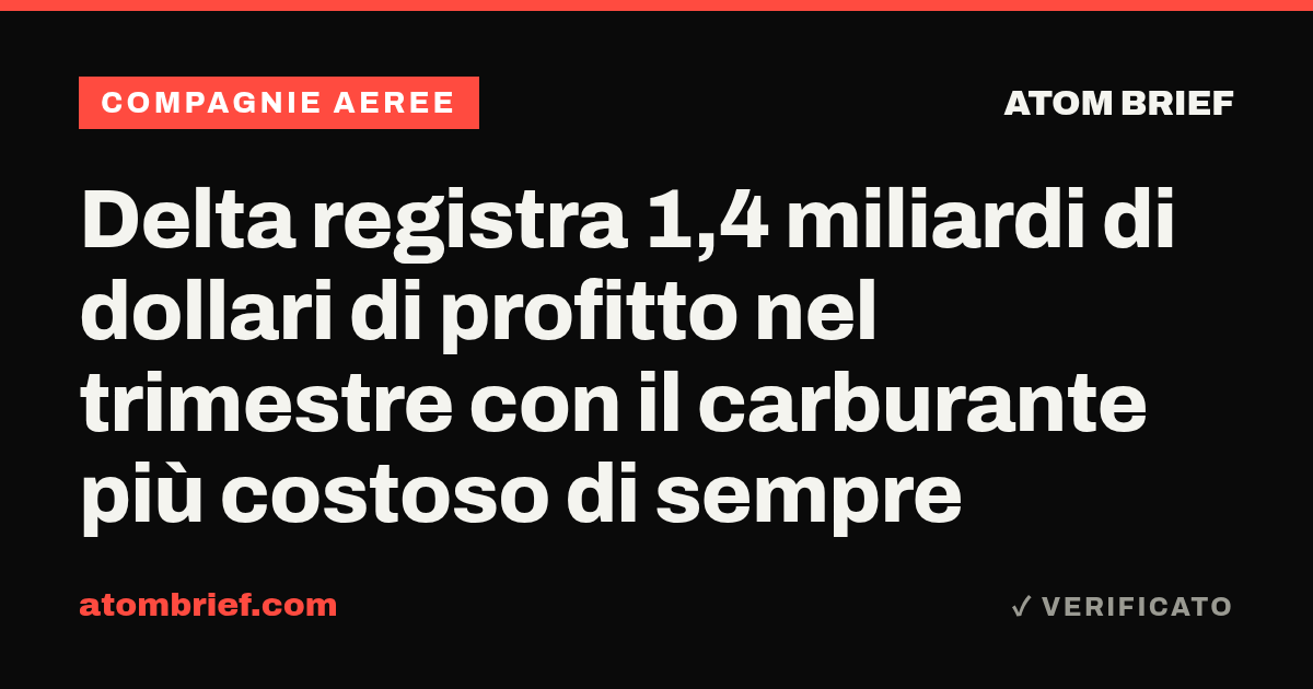Delta registra 1,4 miliardi di dollari di profitto nel trimestre con il carburante più costoso di sempre