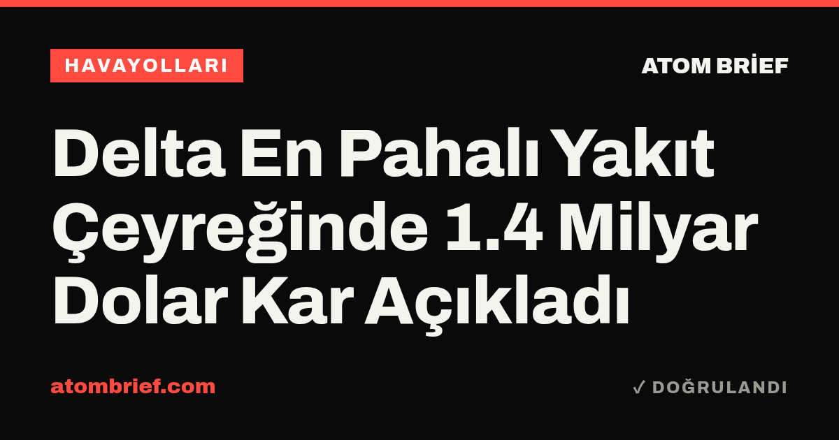 Delta En Pahalı Yakıt Çeyreğinde 1.4 Milyar Dolar Kar Açıkladı