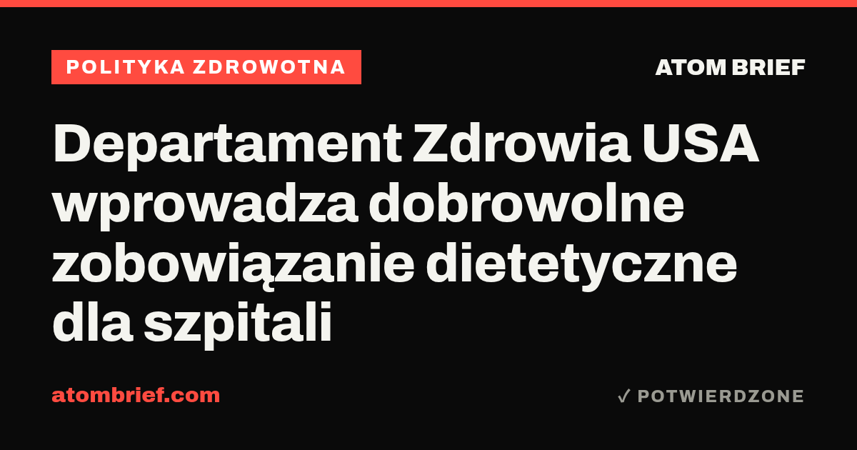 Departament Zdrowia USA wprowadza dobrowolne zobowiązanie dietetyczne dla szpitali