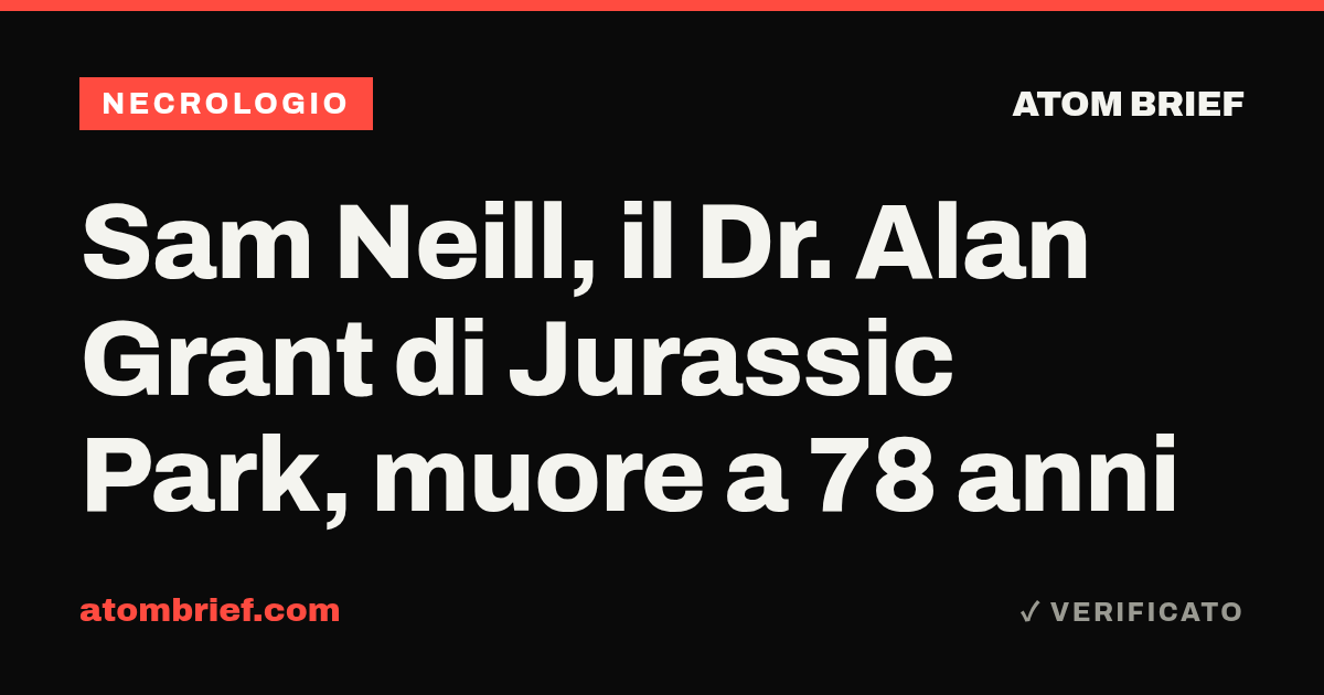 Sam Neill, il Dr. Alan Grant di Jurassic Park, muore a 78 anni