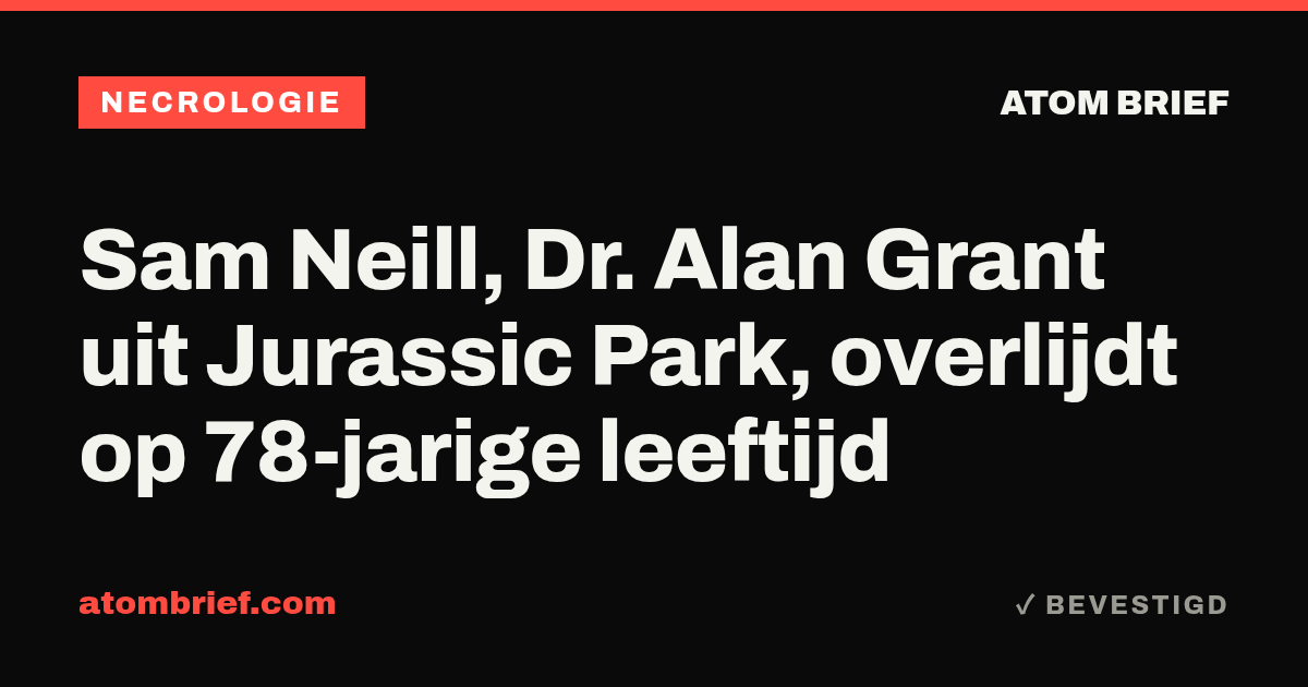 Sam Neill, Dr. Alan Grant uit Jurassic Park, overlijdt op 78-jarige leeftijd