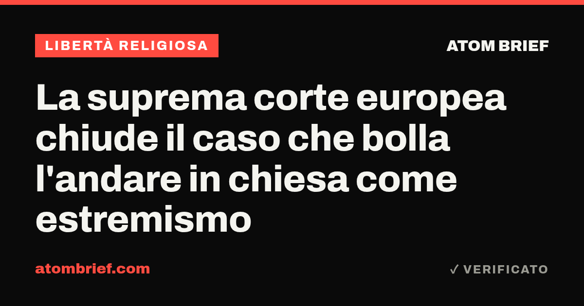 La suprema corte europea chiude il caso che bolla l'andare in chiesa come estremismo
