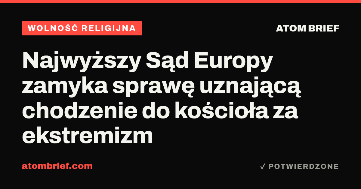Najwyższy Sąd Europy zamyka sprawę uznającą chodzenie do kościoła za ekstremizm