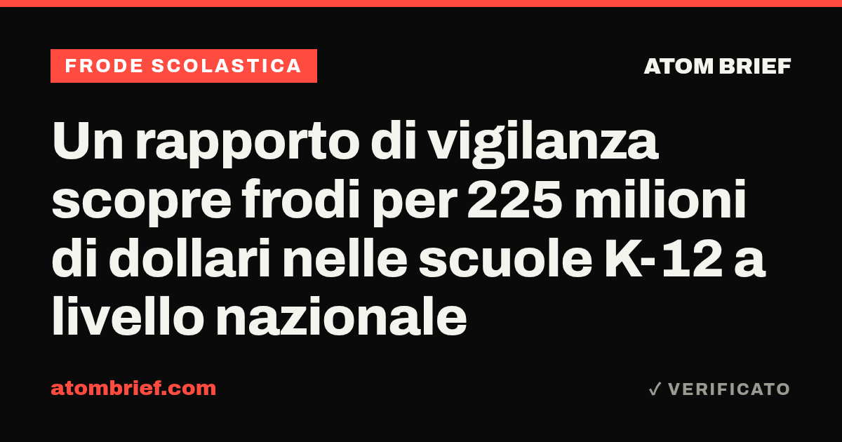 Un rapporto di vigilanza scopre frodi per 225 milioni di dollari nelle scuole K-12 a livello nazionale