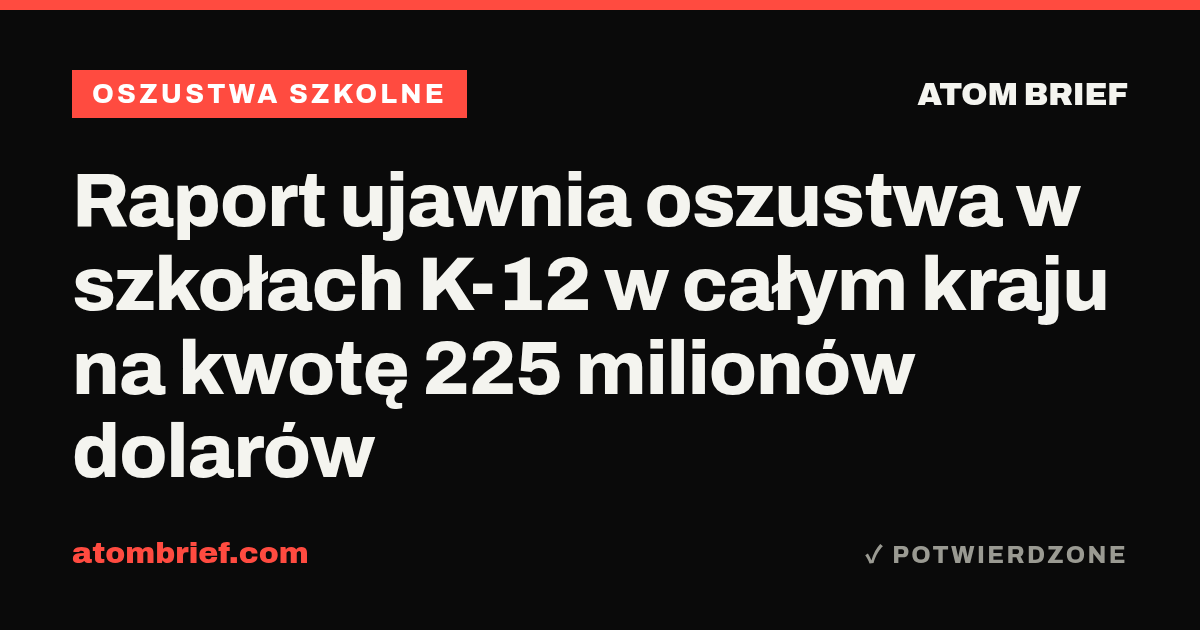 Raport ujawnia oszustwa w szkołach K-12 w całym kraju na kwotę 225 milionów dolarów