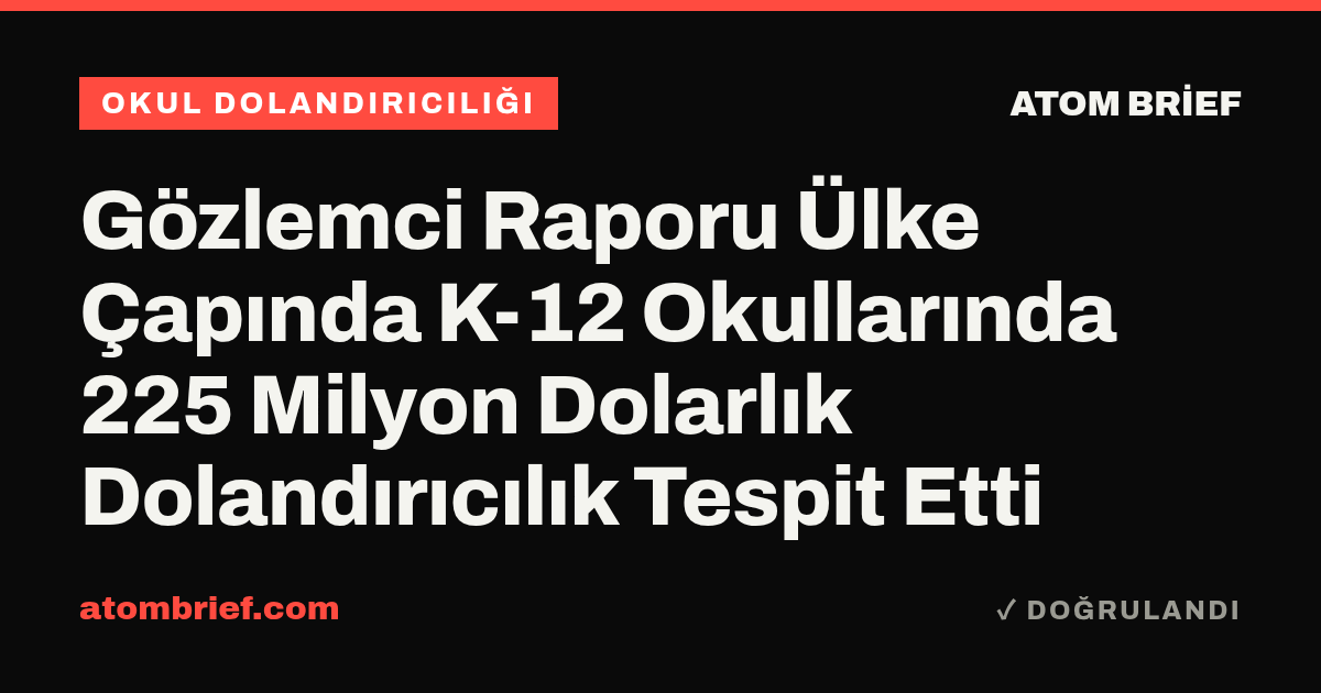 Gözlemci Raporu Ülke Çapında K-12 Okullarında 225 Milyon Dolarlık Dolandırıcılık Tespit Etti