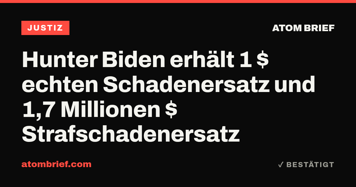 Hunter Biden erhält 1 $ echten Schadenersatz und 1,7 Millionen $ Strafschadenersatz