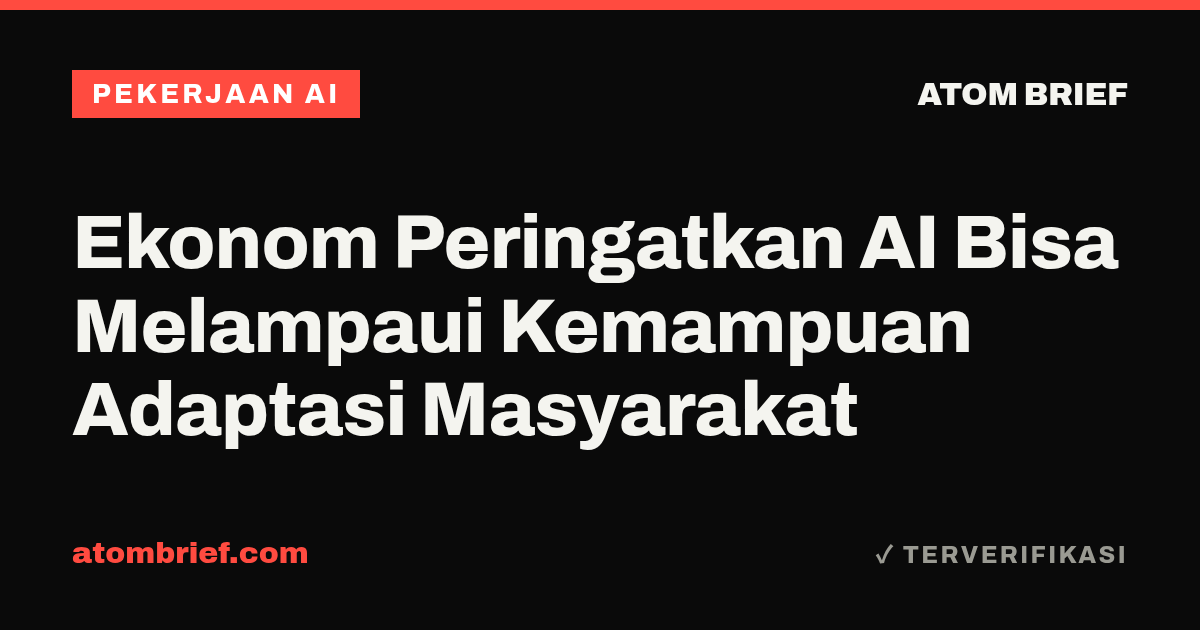 Ekonom Peringatkan AI Bisa Melampaui Kemampuan Adaptasi Masyarakat