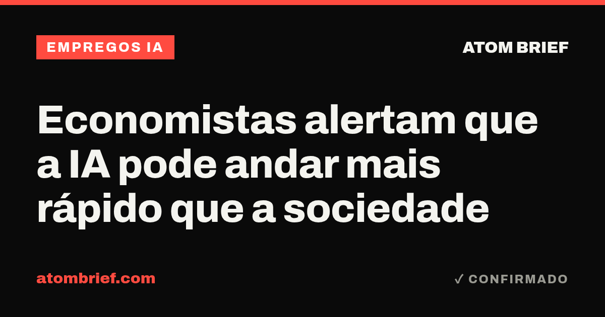 Economistas alertam que a IA pode andar mais rápido que a sociedade