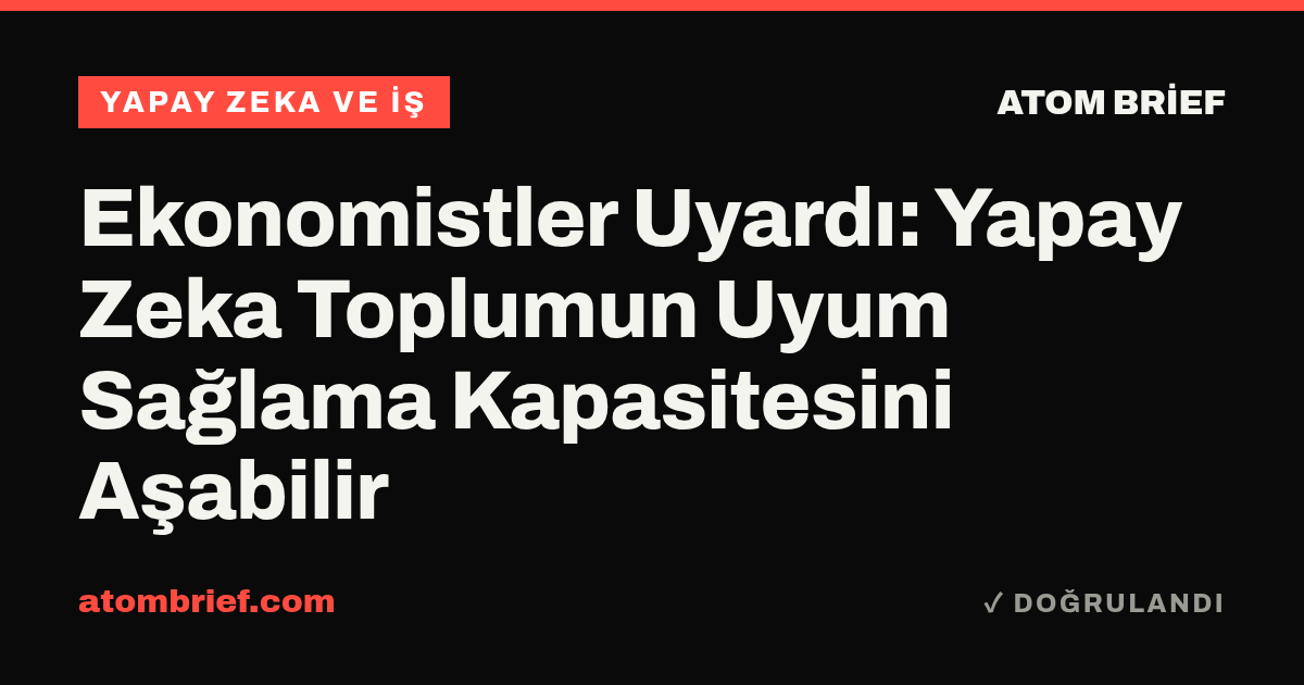 Ekonomistler Uyardı: Yapay Zeka Toplumun Uyum Sağlama Kapasitesini Aşabilir