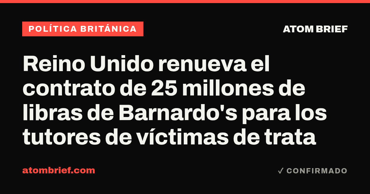 Reino Unido renueva el contrato de 25 millones de libras de Barnardo's para los tutores de víctimas de trata