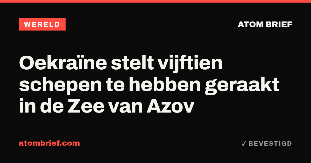Oekraïne stelt vijftien schepen te hebben geraakt in de Zee van Azov