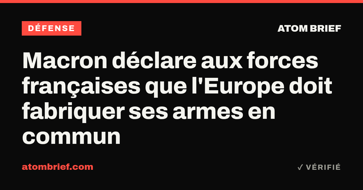 Macron déclare aux forces françaises que l'Europe doit fabriquer ses armes en commun