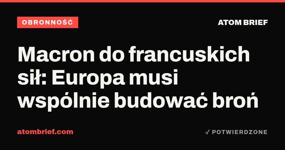 Macron do francuskich sił: Europa musi wspólnie budować broń