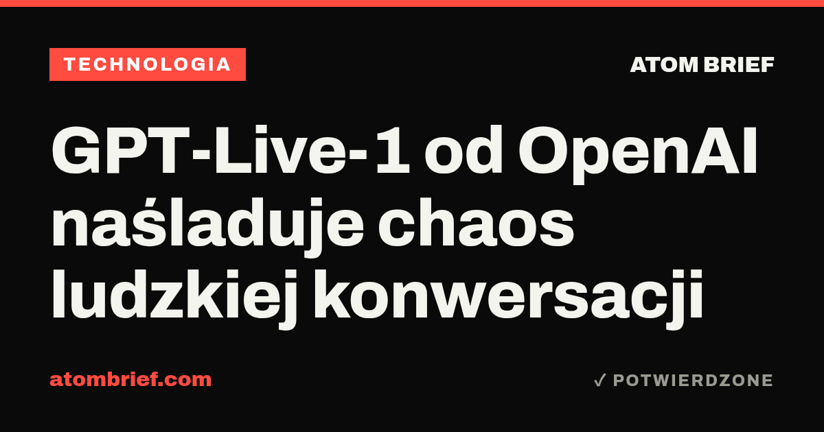 GPT-Live-1 od OpenAI naśladuje chaos ludzkiej konwersacji