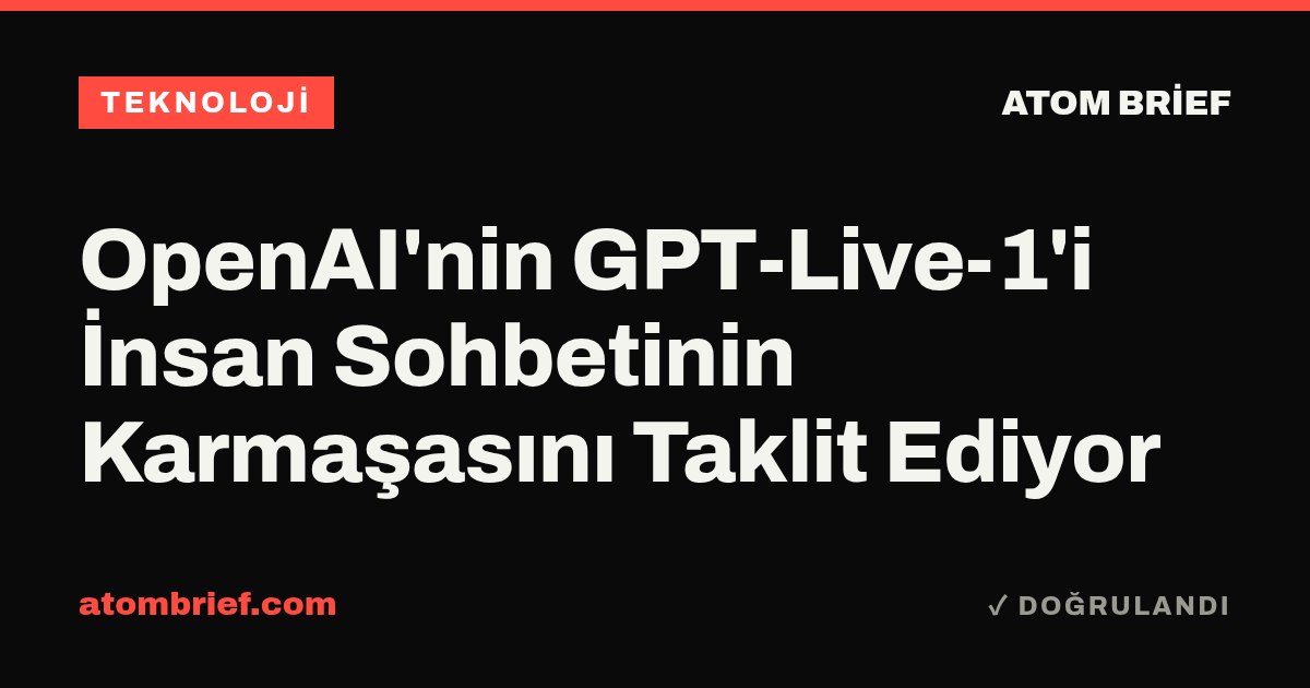 OpenAI'nin GPT-Live-1'i İnsan Sohbetinin Karmaşasını Taklit Ediyor