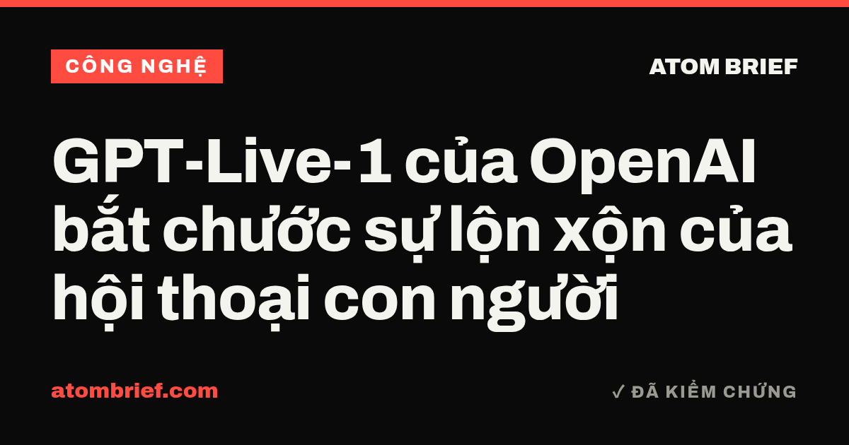 GPT-Live-1 của OpenAI bắt chước sự lộn xộn của hội thoại con người