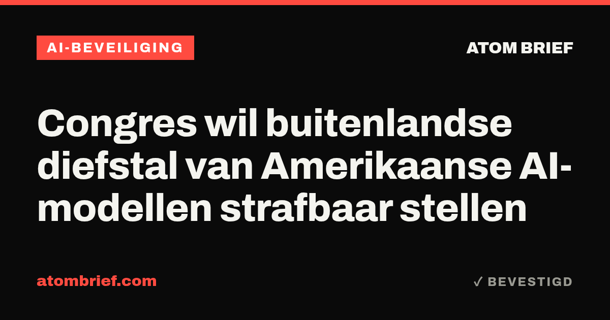 Congres wil buitenlandse diefstal van Amerikaanse AI-modellen strafbaar stellen