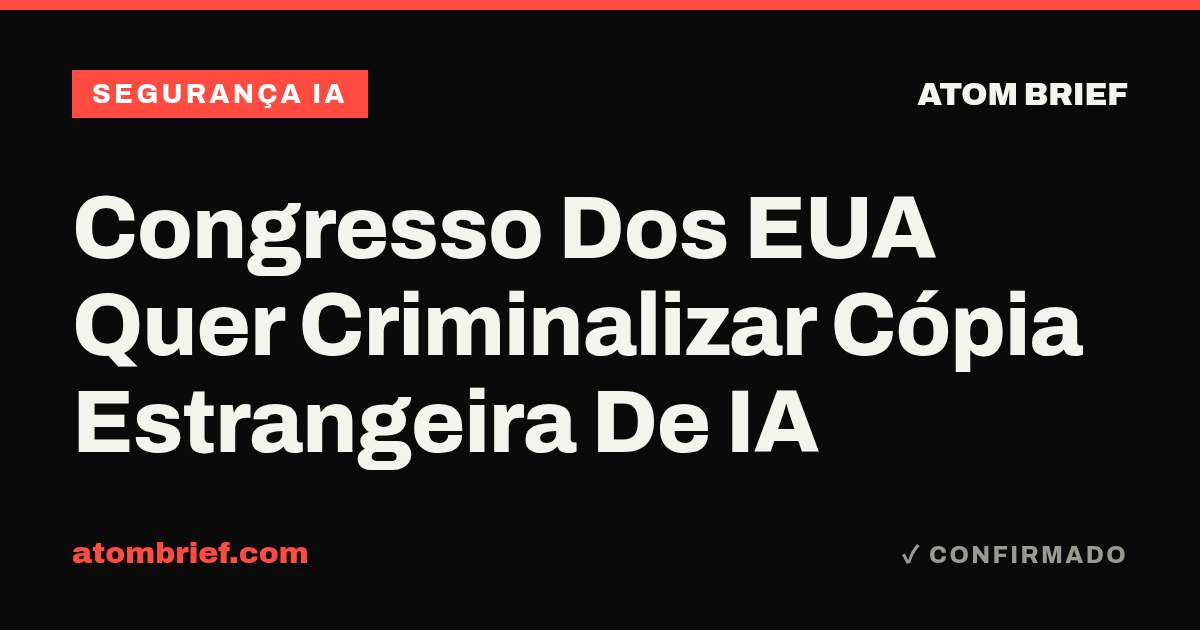 Congresso Dos EUA Quer Criminalizar Cópia Estrangeira De IA