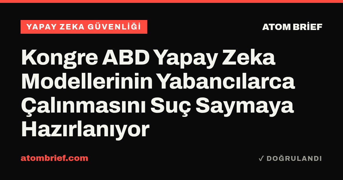 Kongre ABD Yapay Zeka Modellerinin Yabancılarca Çalınmasını Suç Saymaya Hazırlanıyor