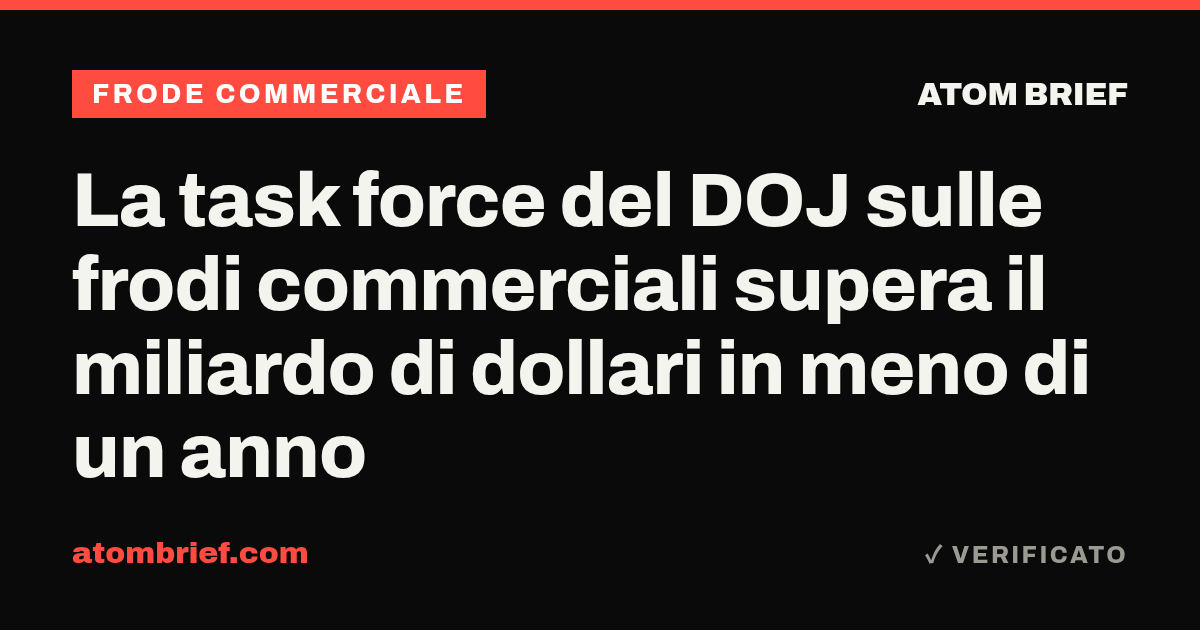 La task force del DOJ sulle frodi commerciali supera il miliardo di dollari in meno di un anno
