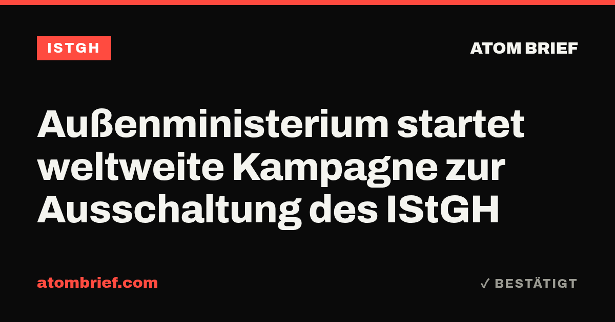 Außenministerium startet weltweite Kampagne zur Ausschaltung des IStGH