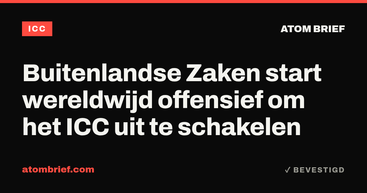 Buitenlandse Zaken start wereldwijd offensief om het ICC uit te schakelen