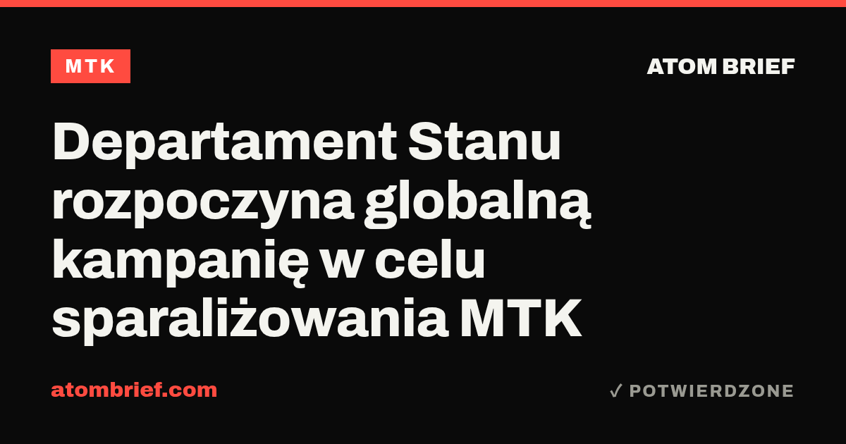 Departament Stanu rozpoczyna globalną kampanię w celu sparaliżowania MTK