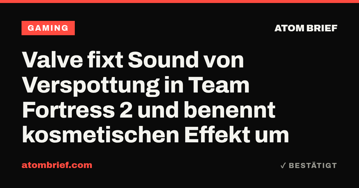 Valve fixt Sound von Verspottung in Team Fortress 2 und benennt kosmetischen Effekt um