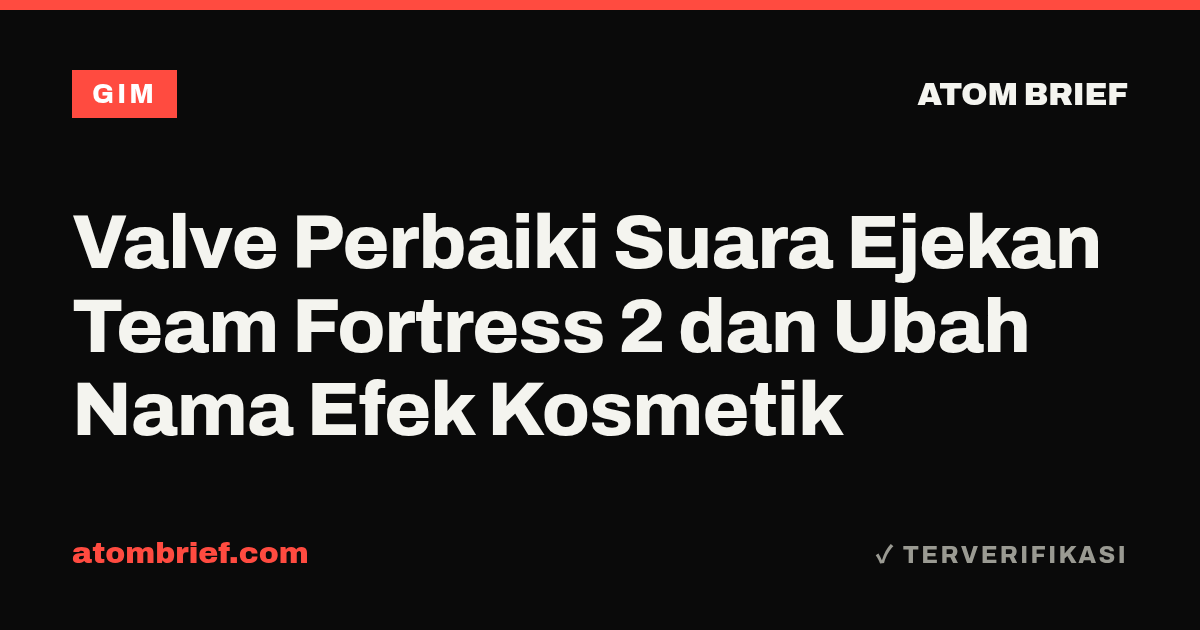 Valve Perbaiki Suara Ejekan Team Fortress 2 dan Ubah Nama Efek Kosmetik