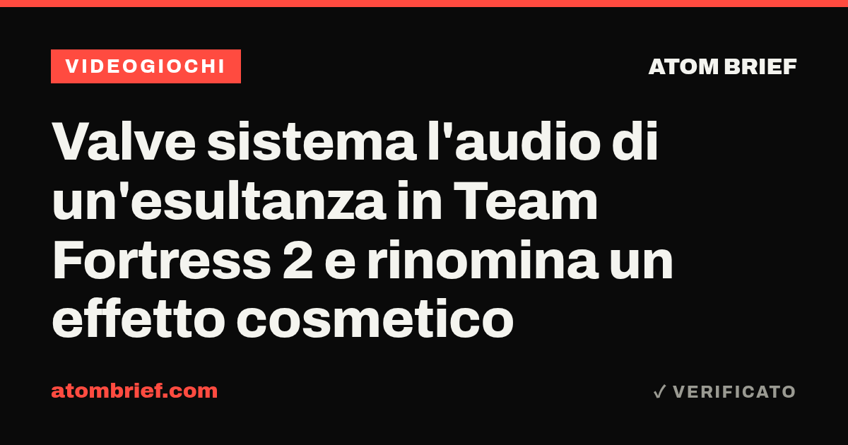 Valve sistema l'audio di un'esultanza in Team Fortress 2 e rinomina un effetto cosmetico