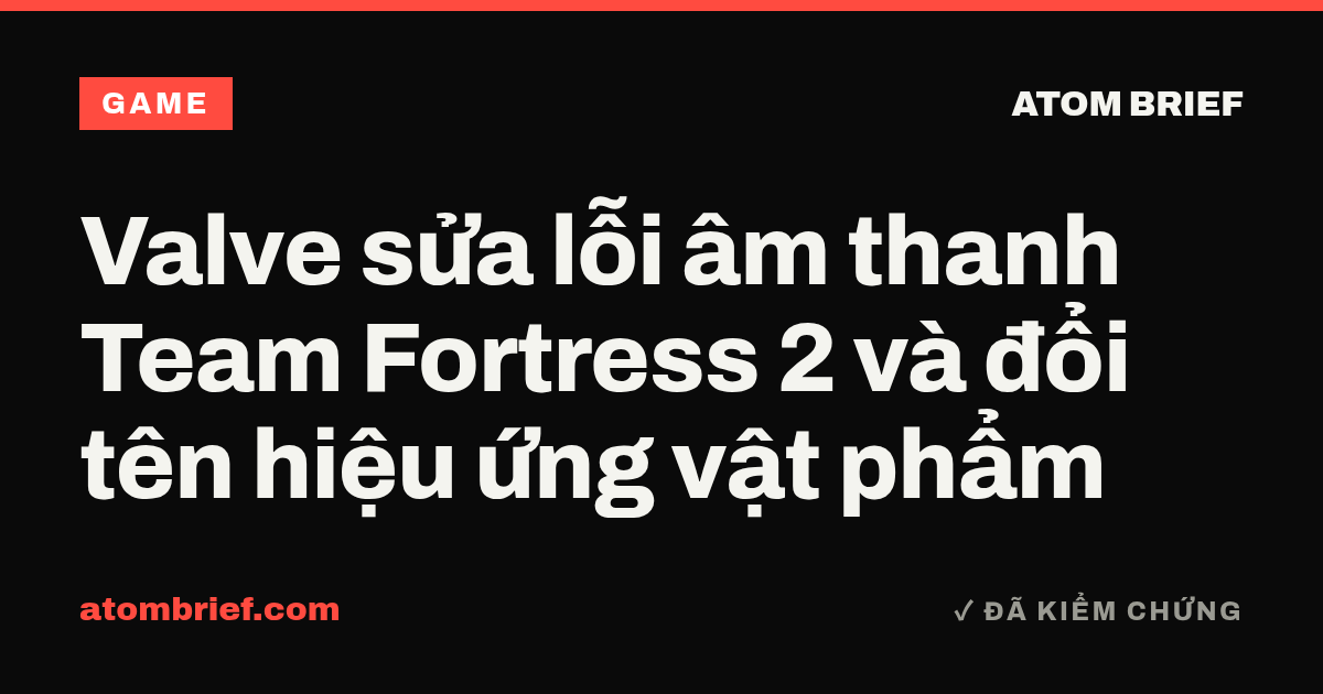 Valve sửa lỗi âm thanh Team Fortress 2 và đổi tên hiệu ứng vật phẩm