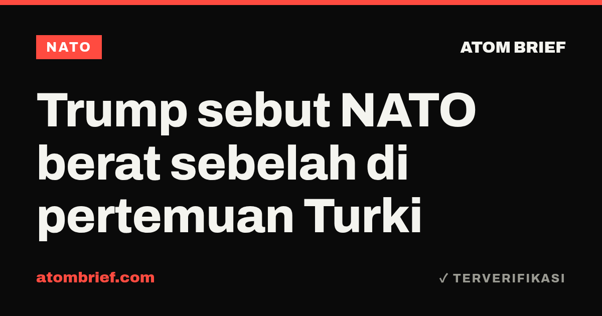 Trump sebut NATO berat sebelah di pertemuan Turki