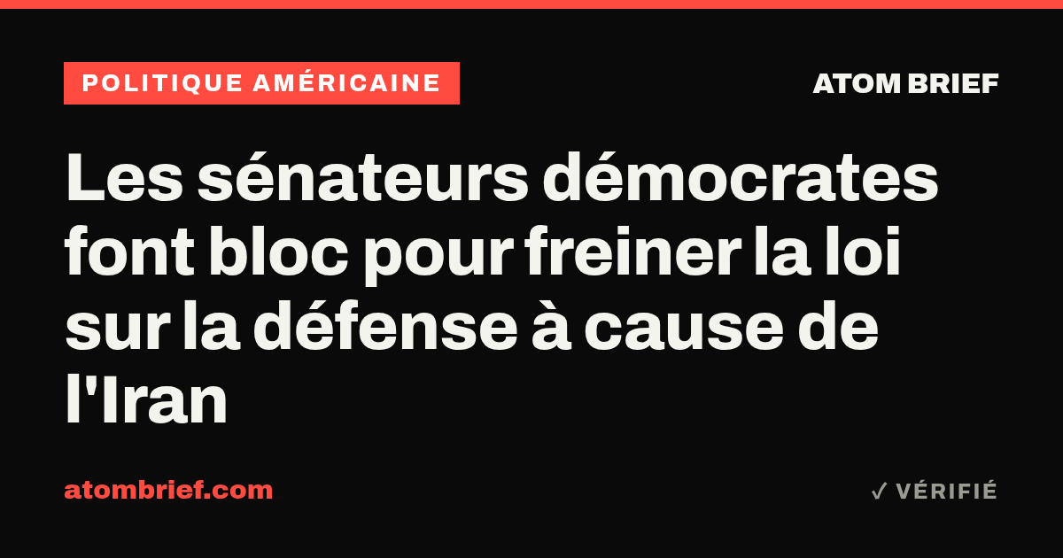 Les sénateurs démocrates font bloc pour freiner la loi sur la défense à cause de l'Iran