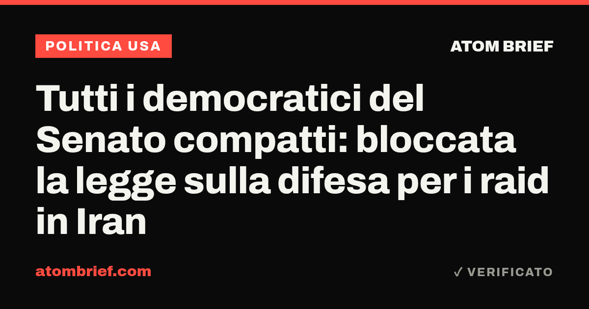 Tutti i democratici del Senato compatti: bloccata la legge sulla difesa per i raid in Iran