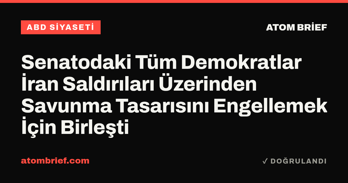 Senatodaki Tüm Demokratlar İran Saldırıları Üzerinden Savunma Tasarısını Engellemek İçin Birleşti