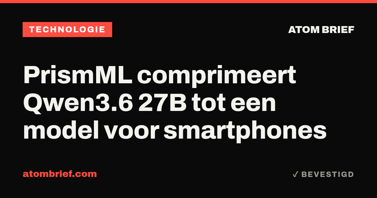 PrismML comprimeert Qwen3.6 27B tot een model voor smartphones