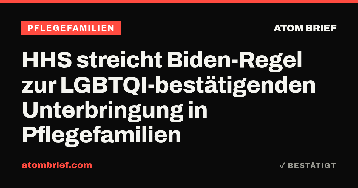 HHS streicht Biden-Regel zur LGBTQI-bestätigenden Unterbringung in Pflegefamilien