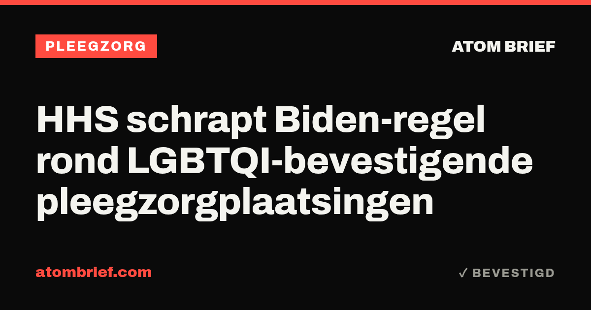 HHS schrapt Biden-regel rond LGBTQI-bevestigende pleegzorgplaatsingen