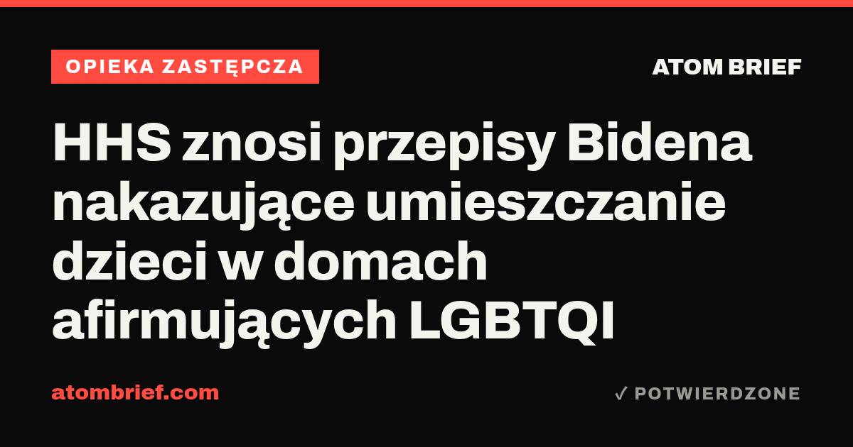 HHS znosi przepisy Bidena nakazujące umieszczanie dzieci w domach afirmujących LGBTQI
