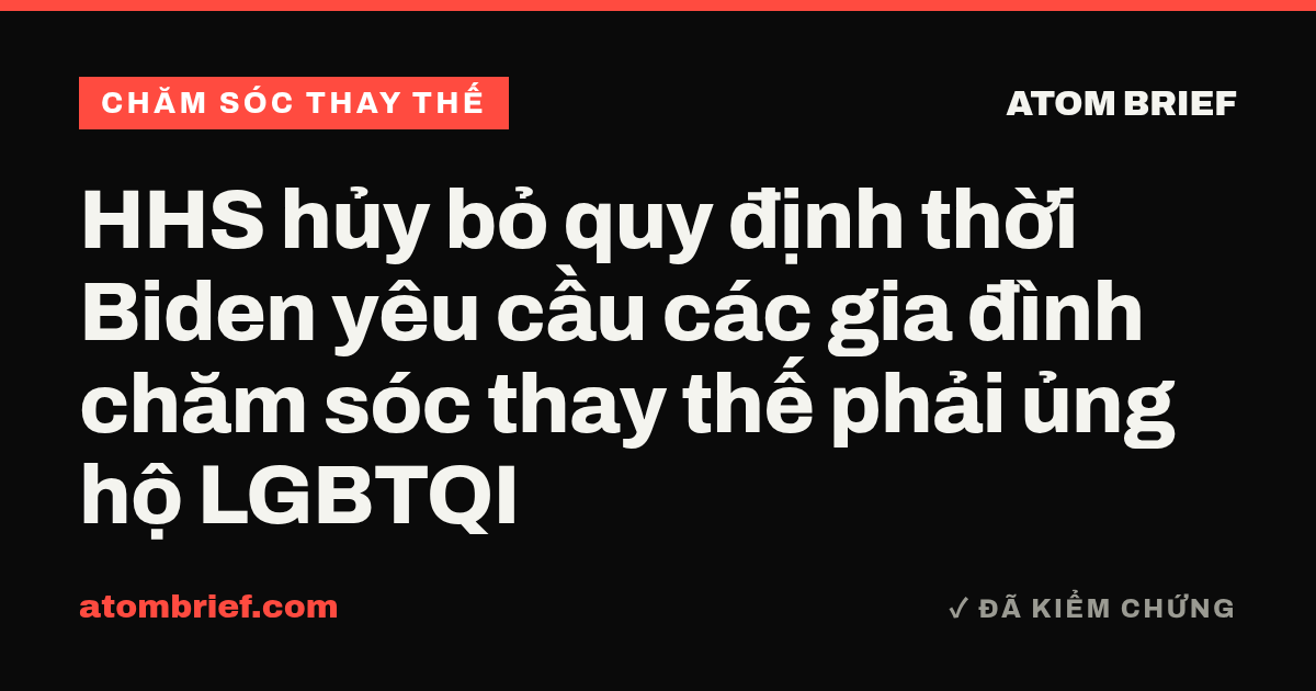 HHS hủy bỏ quy định thời Biden yêu cầu các gia đình chăm sóc thay thế phải ủng hộ LGBTQI