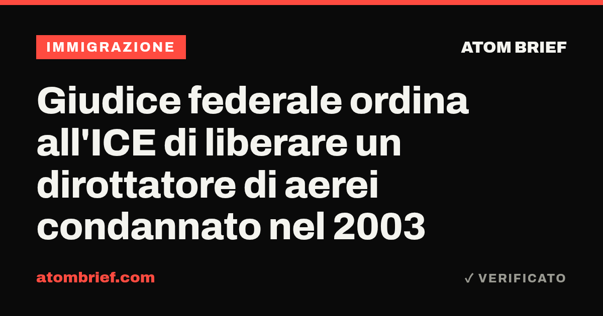 Giudice federale ordina all'ICE di liberare un dirottatore di aerei condannato nel 2003