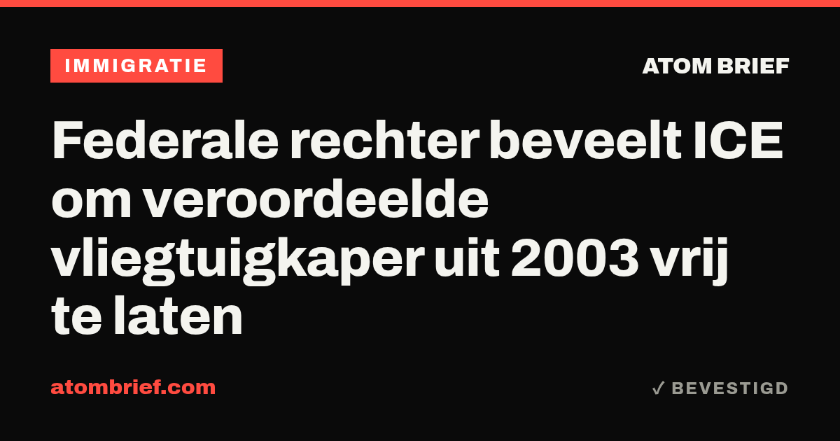 Federale rechter beveelt ICE om veroordeelde vliegtuigkaper uit 2003 vrij te laten