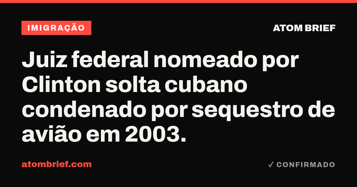 Juiz federal nomeado por Clinton solta cubano condenado por sequestro de avião em 2003.