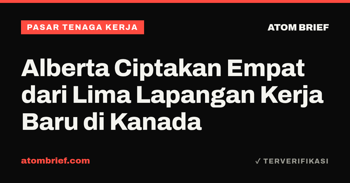 Alberta Ciptakan Empat dari Lima Lapangan Kerja Baru di Kanada