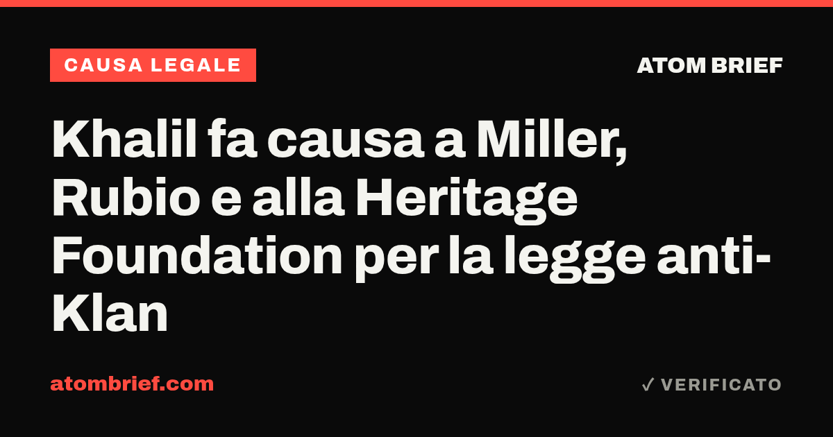 Khalil fa causa a Miller, Rubio e alla Heritage Foundation per la legge anti-Klan