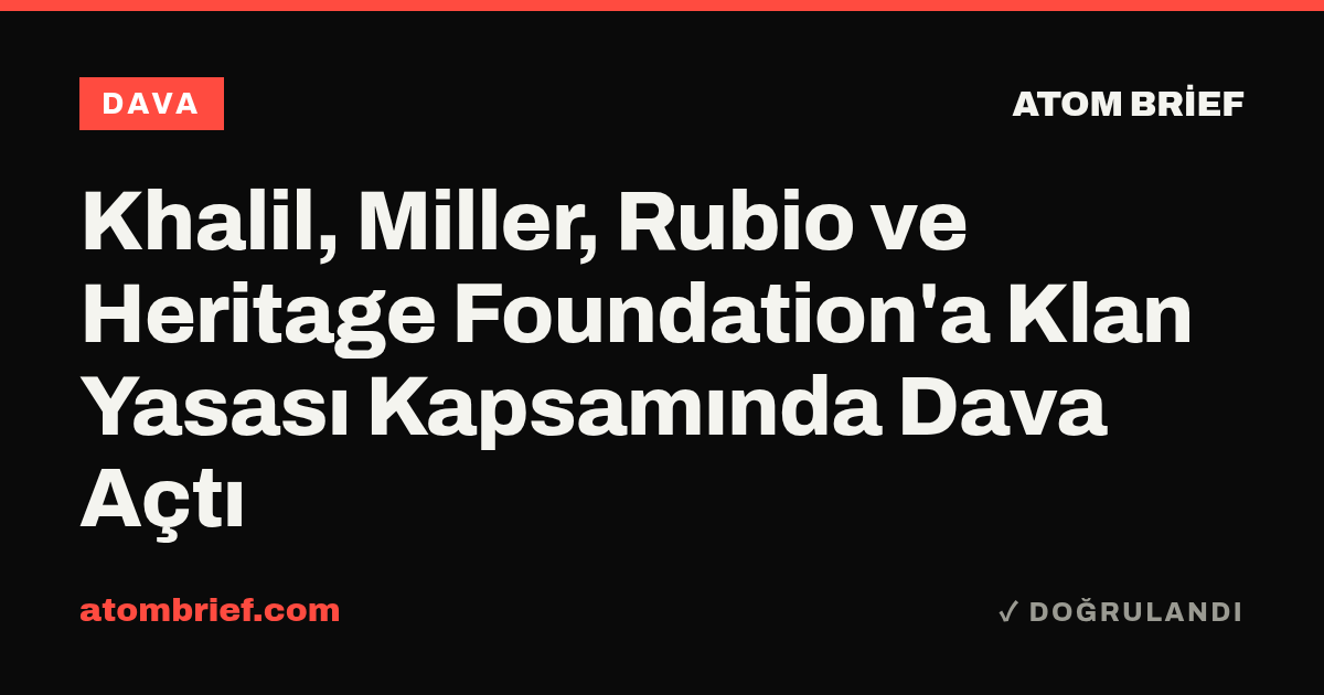 Khalil, Miller, Rubio ve Heritage Foundation'a Klan Yasası Kapsamında Dava Açtı