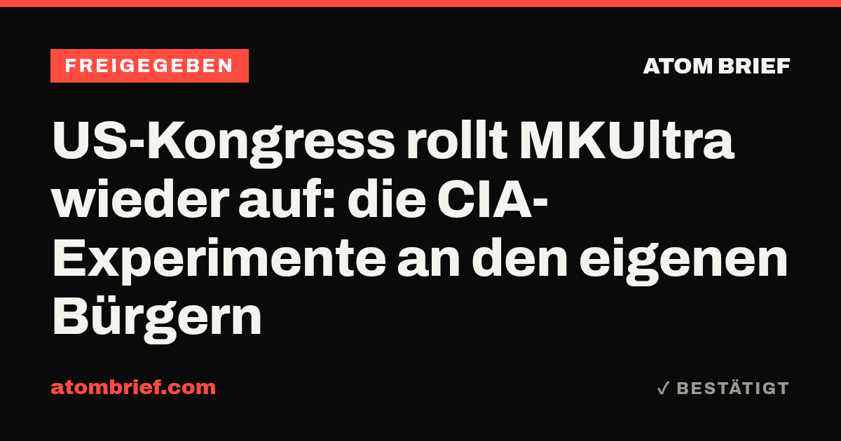 US-Kongress rollt MKUltra wieder auf: die CIA-Experimente an den eigenen Bürgern